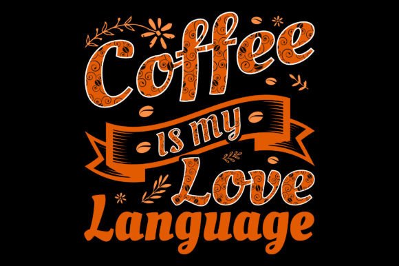 Coffee is My Love: A Sublimation Graphic for the Obsessed