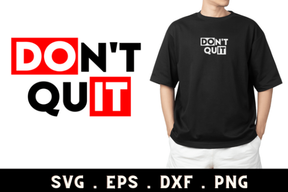 Don't Quit SVG, PNG, Sublimation Graphic: A Designer's Motivational Asset