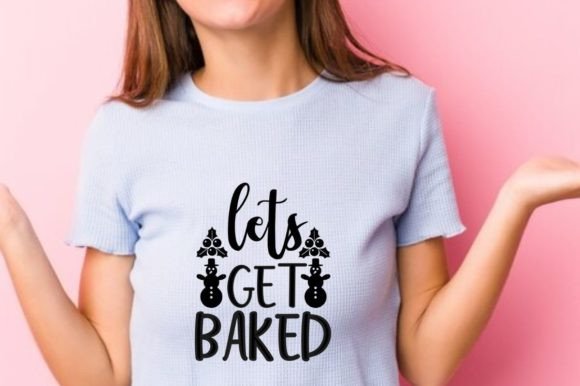 Why Lets Get Baked is the Ultimate Creative T-Shirt Design Asset